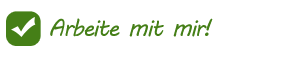 Arbeite mit mir!